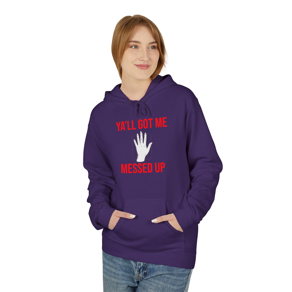 Ya'll Got Me Messed Up Hoodie – Funny Southern Sassy Pullover