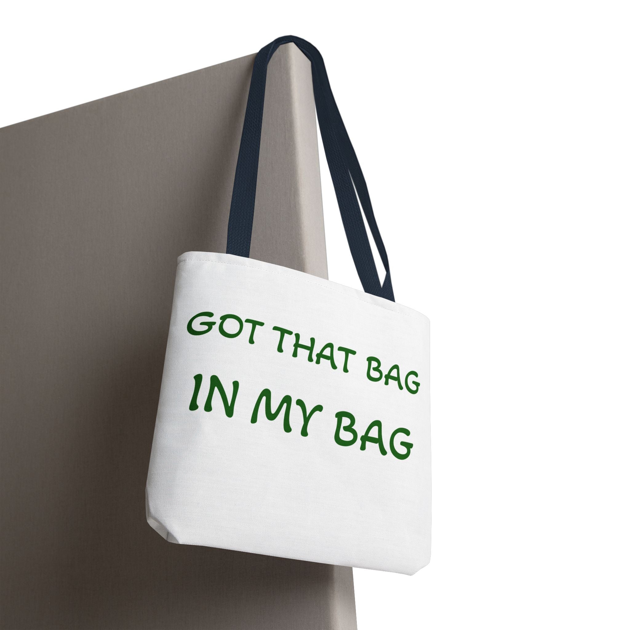 Got That Bag Tote — 'Got that bag. In my bag.' All-Over Print Tote