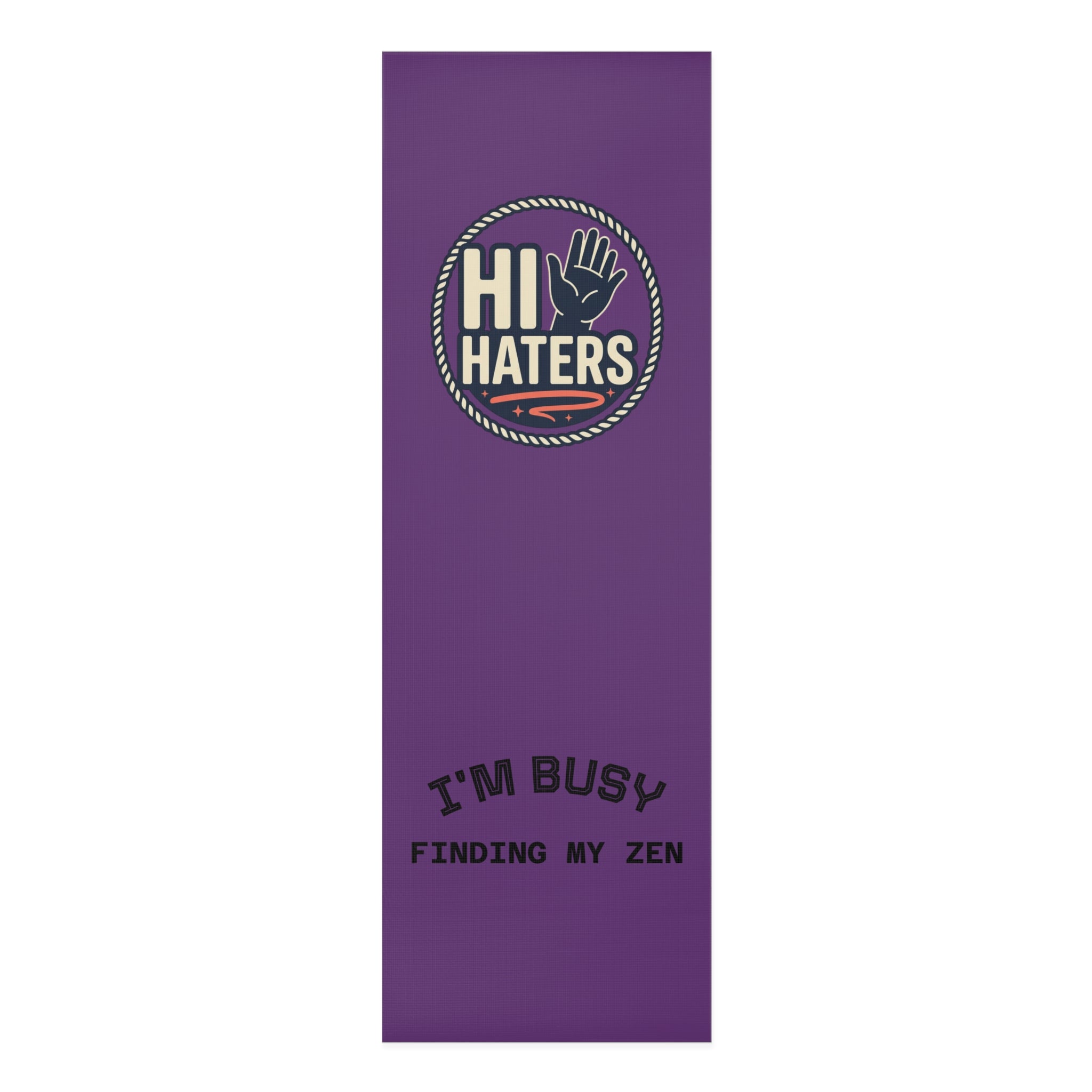 Foam Yoga Mat — "Hi Haters" Purple Yoga Mat, "I'm Busy Finding My Zen" Fitness & Meditation Mat