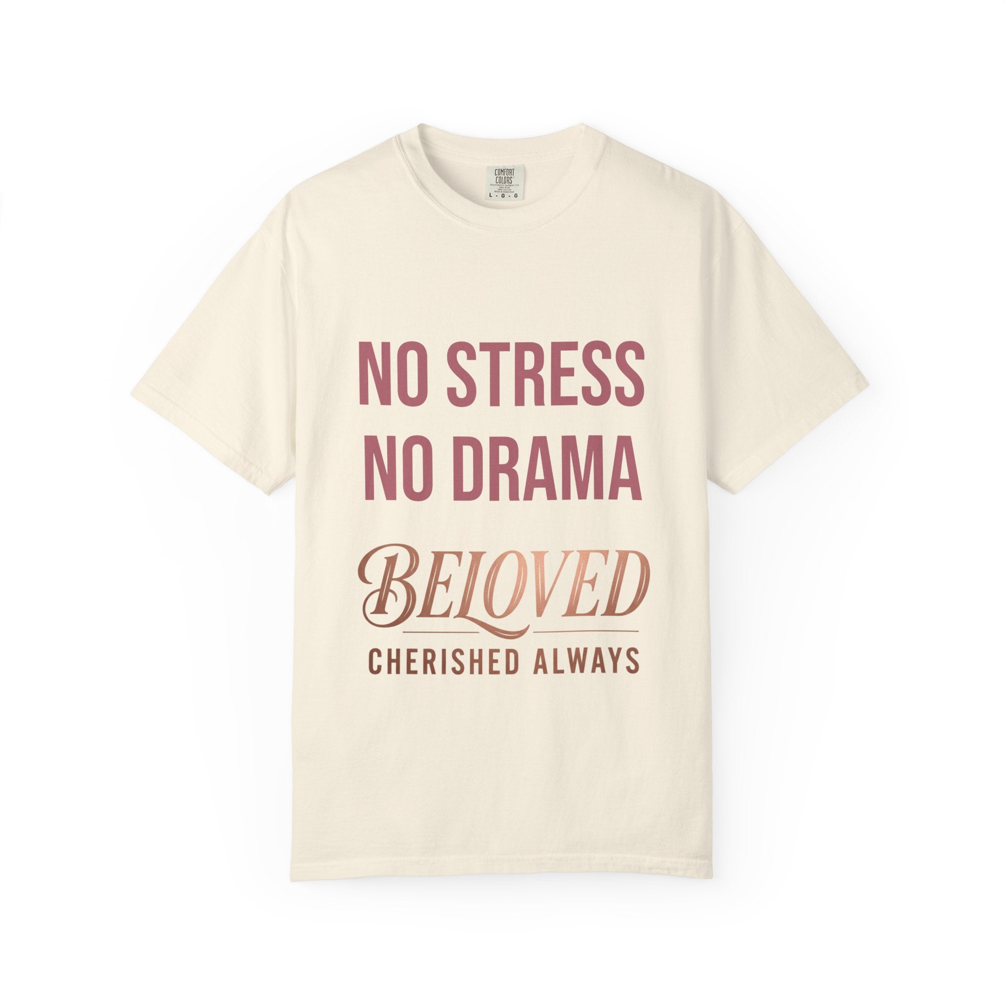 No Stress No Drama Beloved T-Shirt — Positive Message Tee for Women & Loved Ones