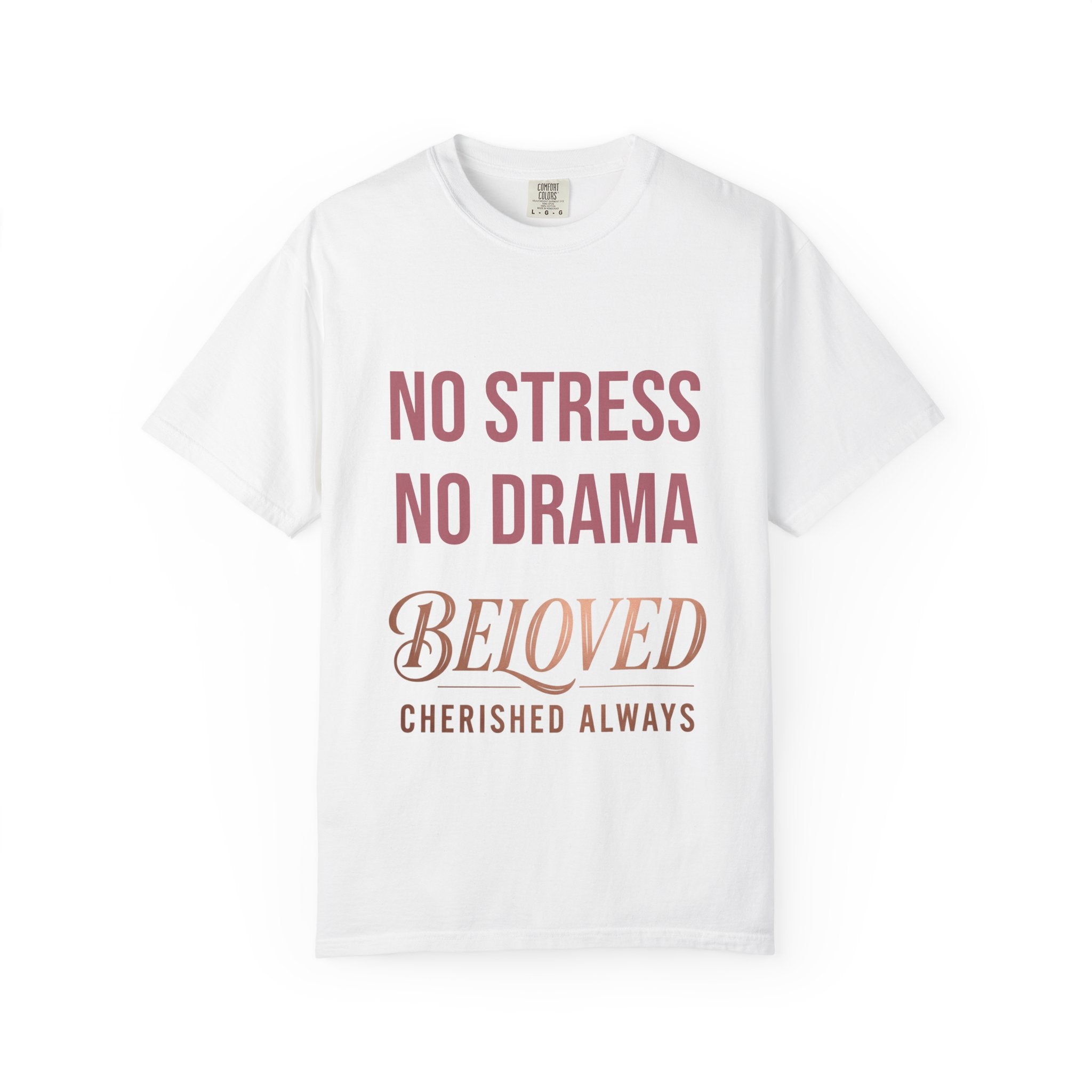 No Stress No Drama Beloved T-Shirt — Positive Message Tee for Women & Loved Ones