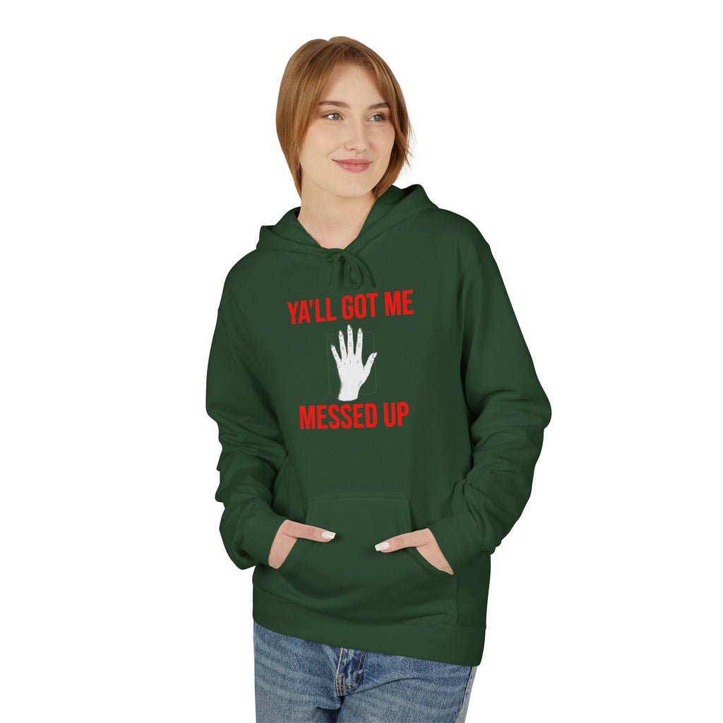 Ya'll Got Me Messed Up Hoodie – Funny Southern Sassy Pullover