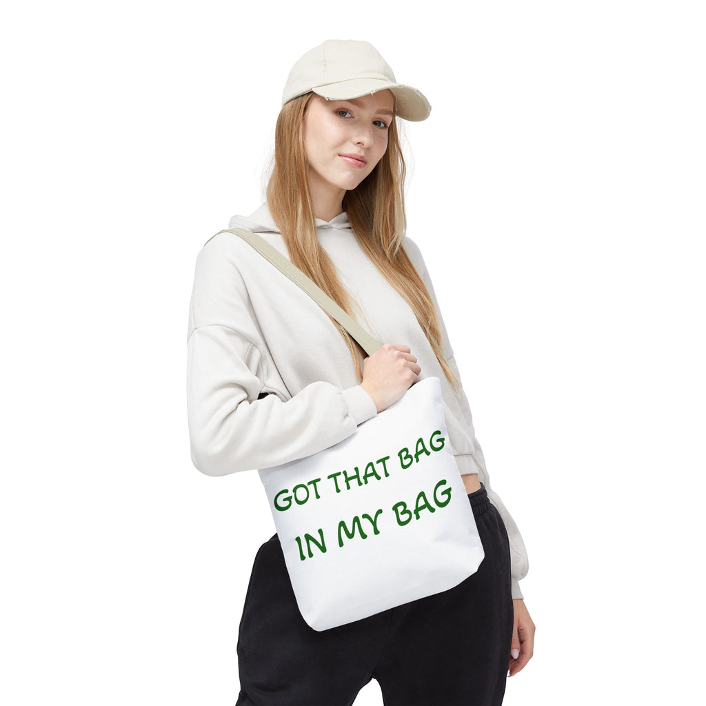 Got That Bag Tote — 'Got that bag. In my bag.' All-Over Print Tote