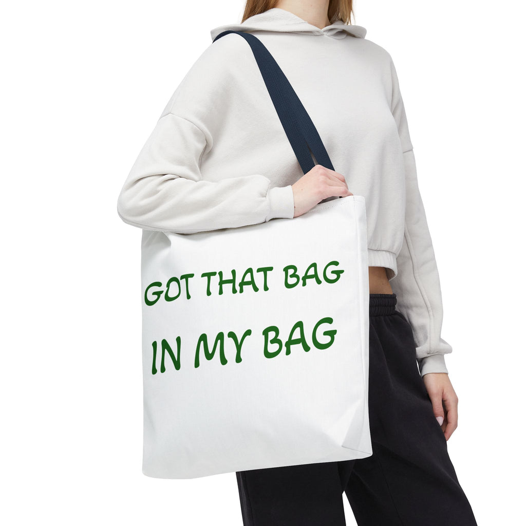 Got That Bag Tote — 'Got that bag. In my bag.' All-Over Print Tote