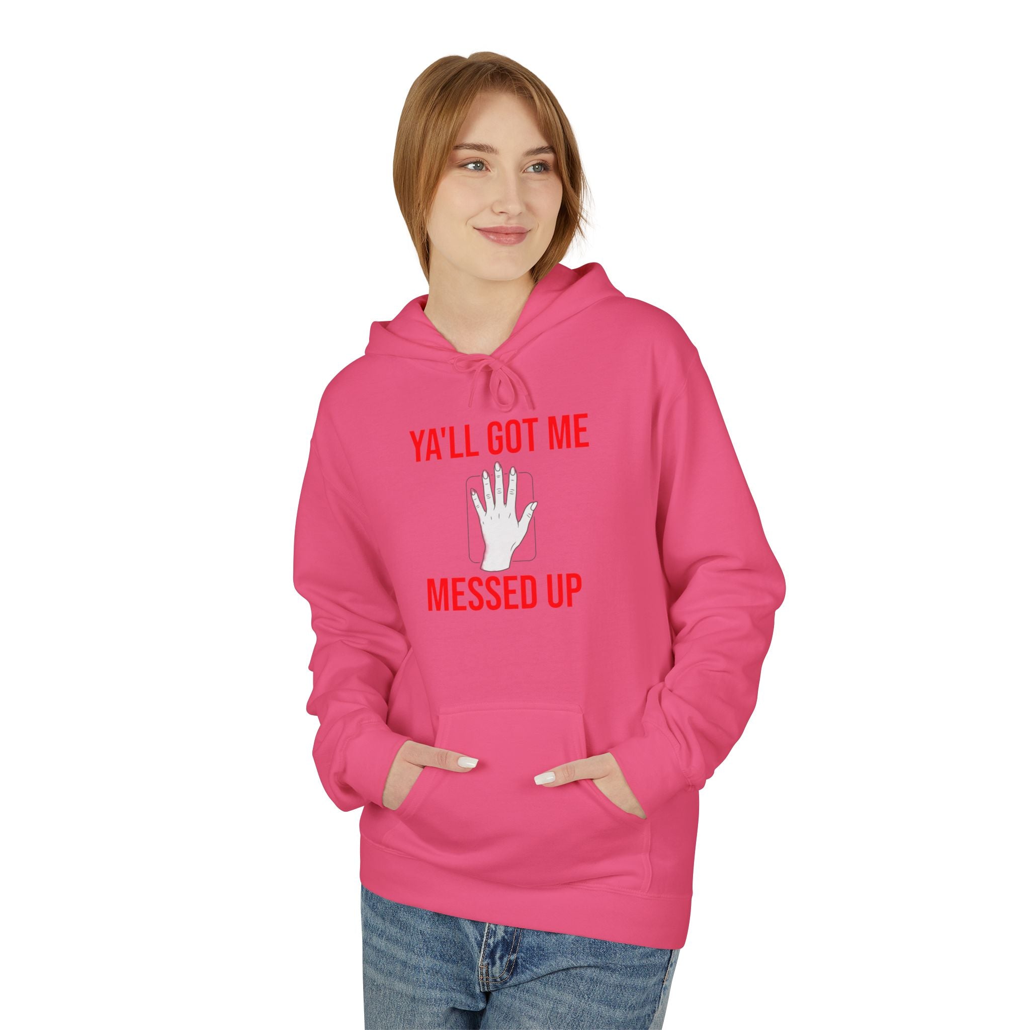 Ya'll Got Me Messed Up Hoodie – Funny Southern Sassy Pullover