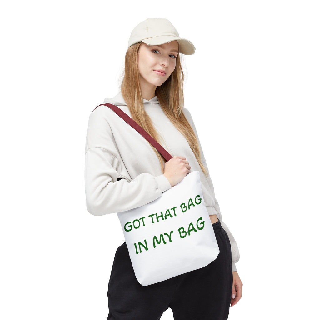 Got That Bag Tote — 'Got that bag. In my bag.' All-Over Print Tote
