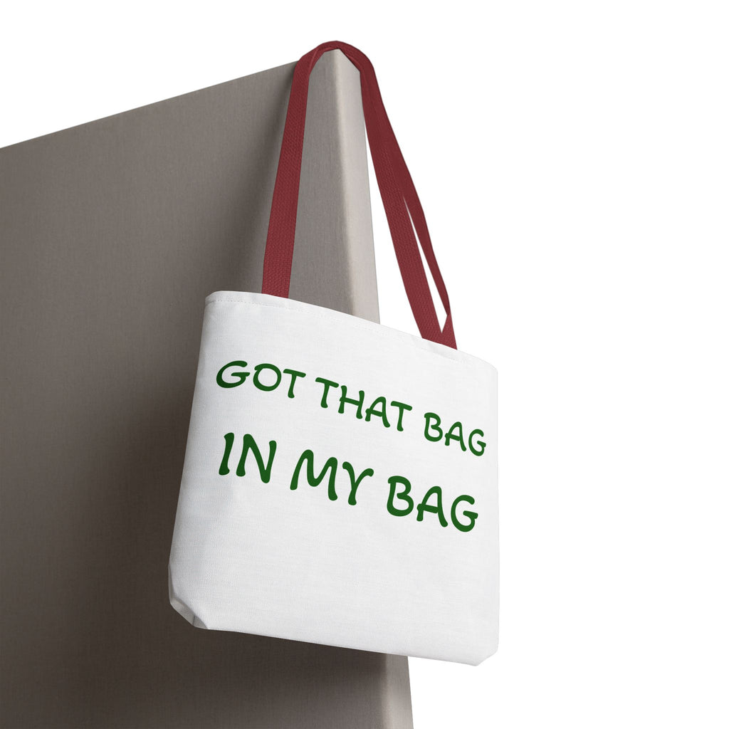 Got That Bag Tote — 'Got that bag. In my bag.' All-Over Print Tote