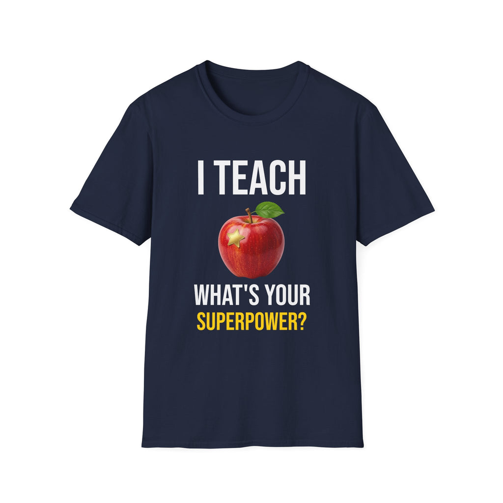 I Teach What's Your Superpower T-Shirt — Funny Teacher Gift Back To School Tee