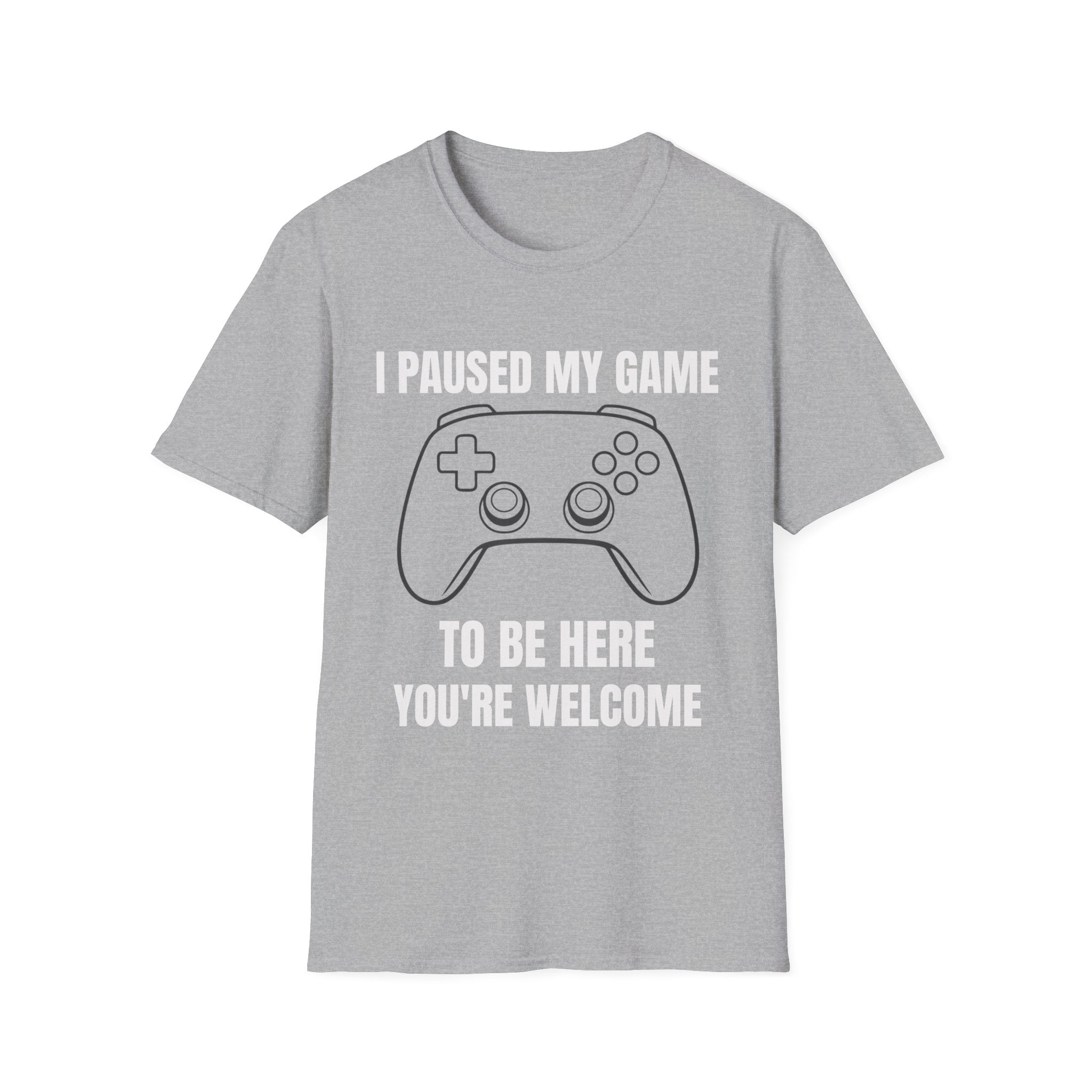 I Paused My Game To Be Here T-Shirt — Funny Gamer Humor Tee