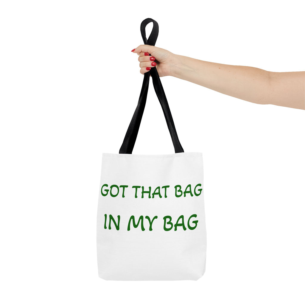 Got That Bag Tote — 'Got that bag. In my bag.' All-Over Print Tote