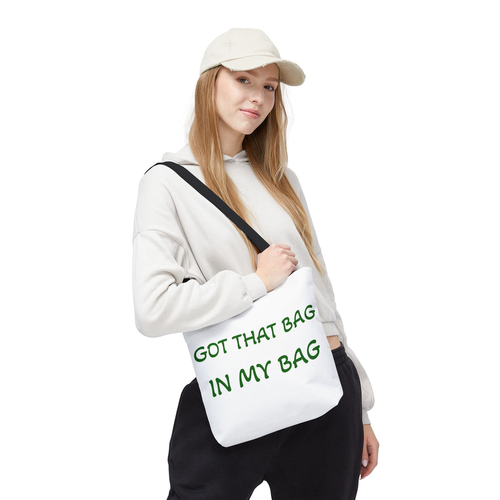 Got That Bag Tote — 'Got that bag. In my bag.' All-Over Print Tote