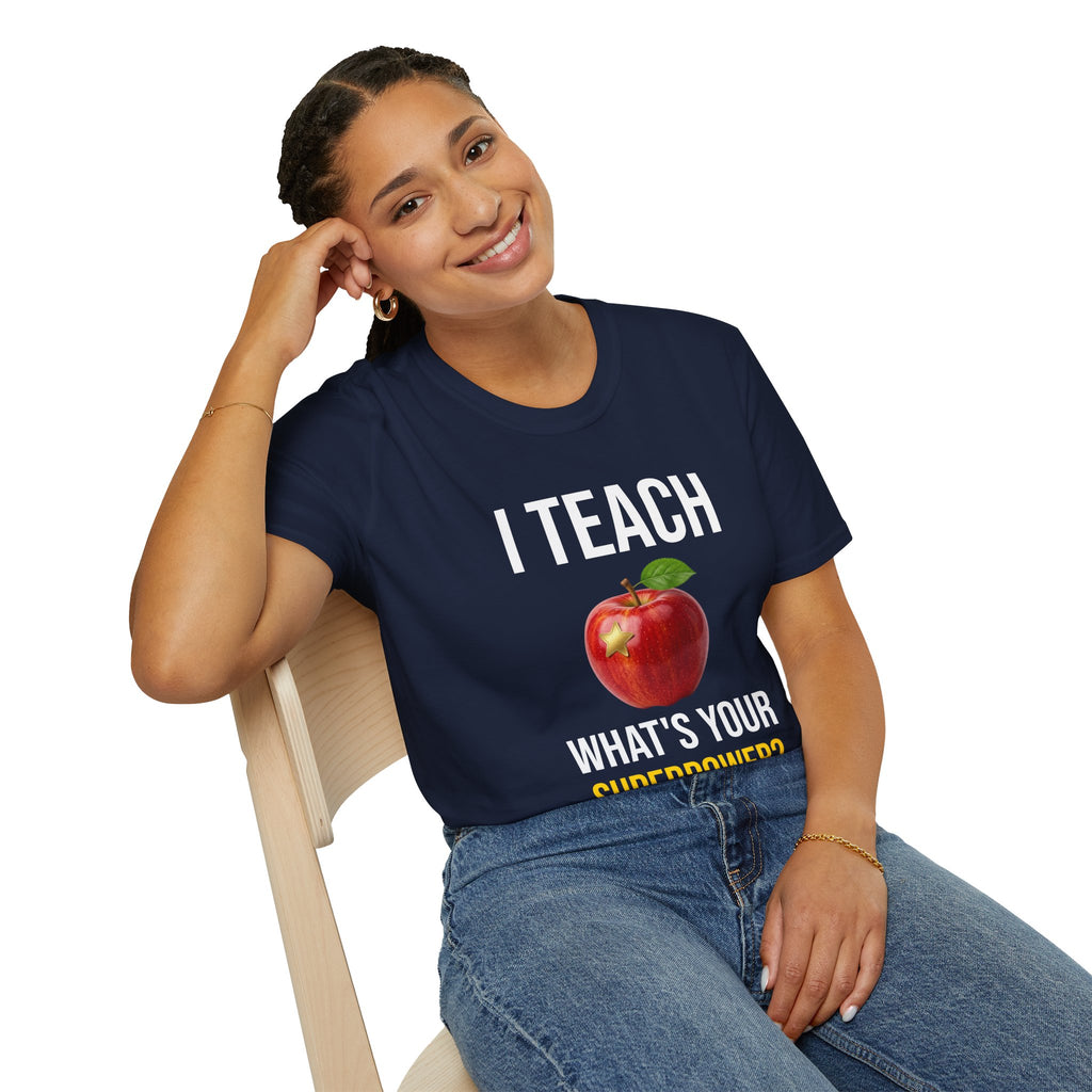 I Teach What's Your Superpower T-Shirt — Funny Teacher Gift Back To School Tee