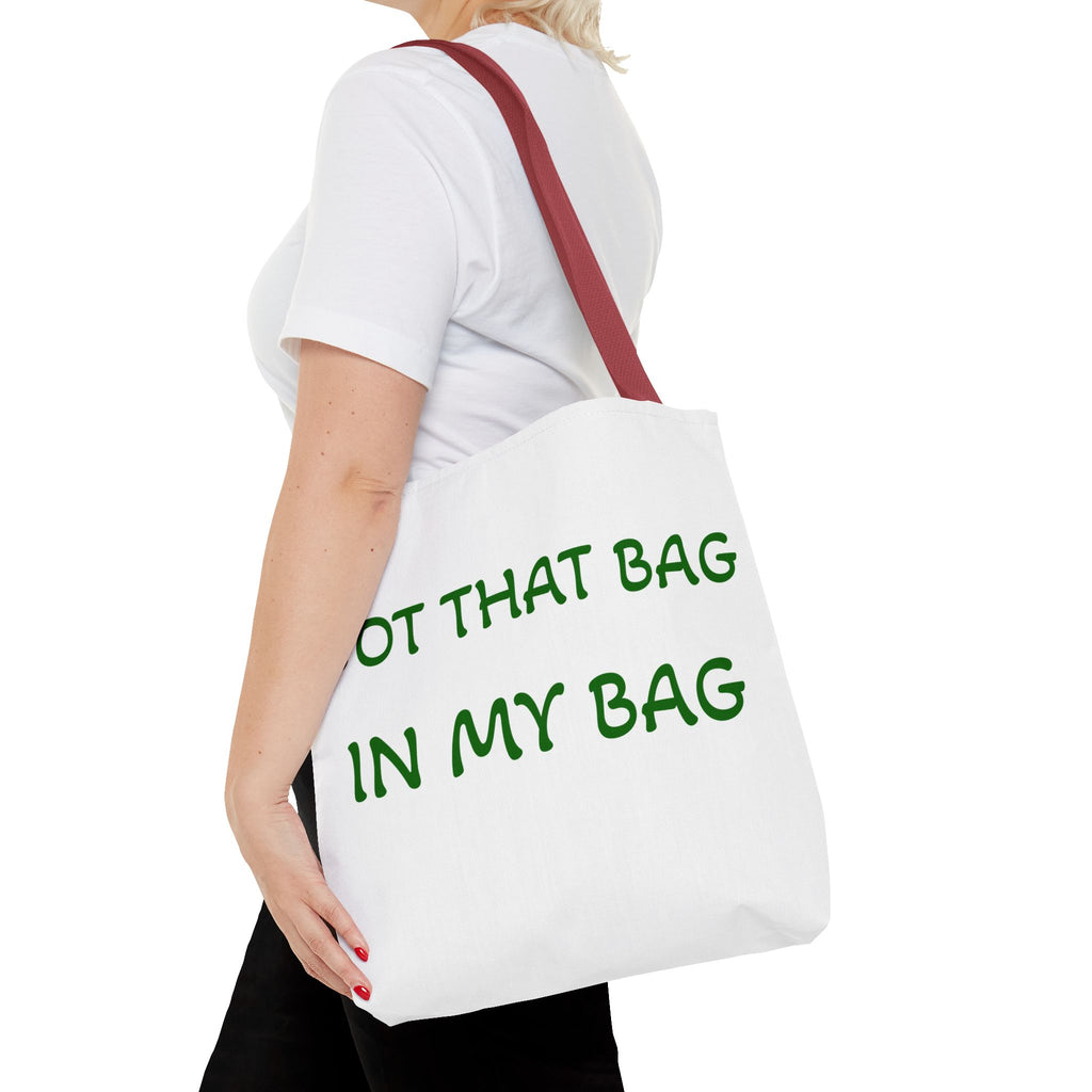 Got That Bag Tote — 'Got that bag. In my bag.' All-Over Print Tote