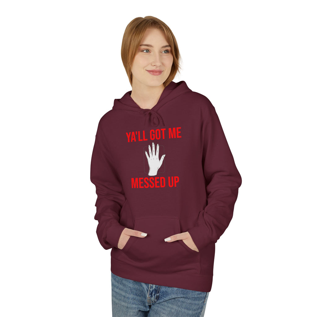 Ya'll Got Me Messed Up Hoodie – Funny Southern Sassy Pullover