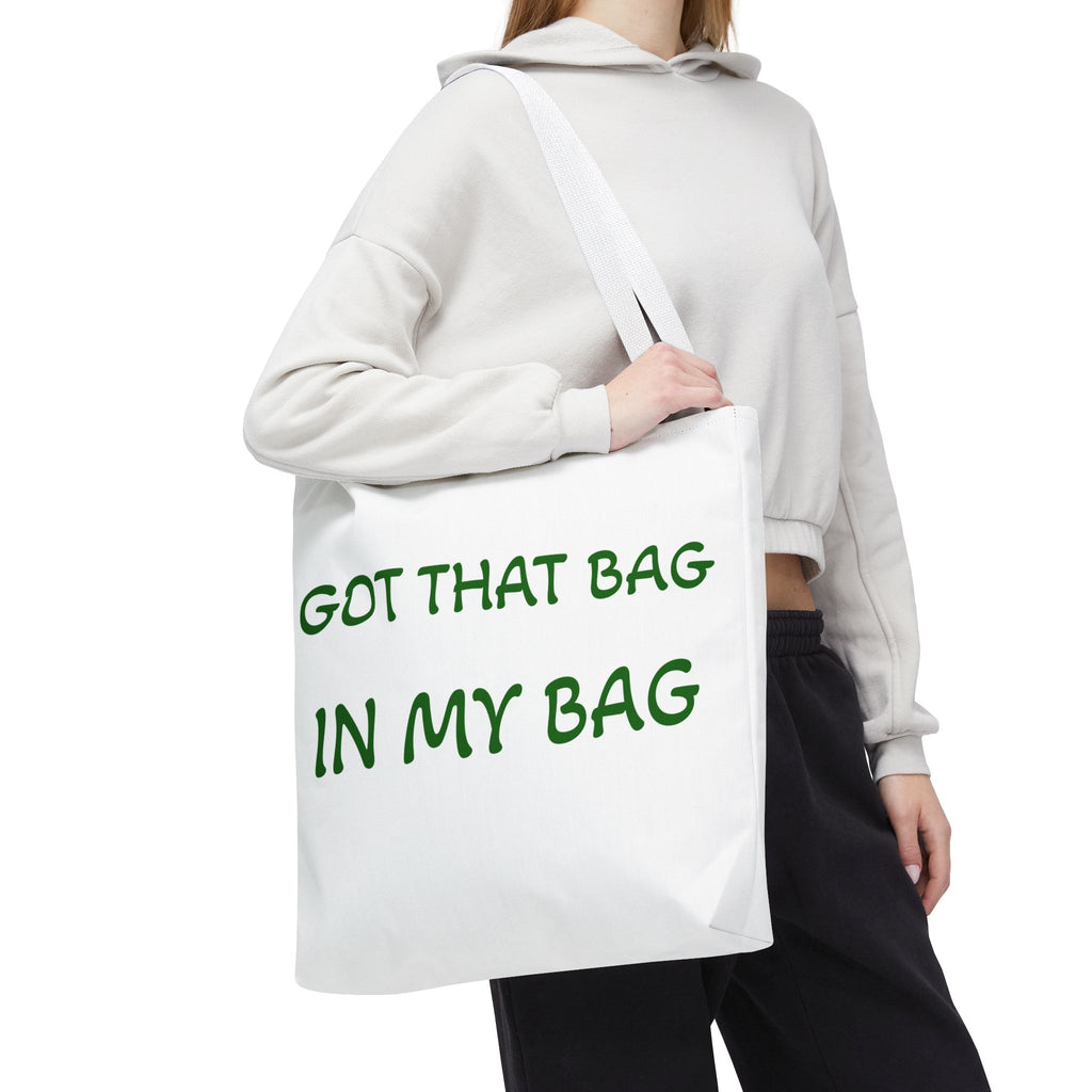 Got That Bag Tote — 'Got that bag. In my bag.' All-Over Print Tote