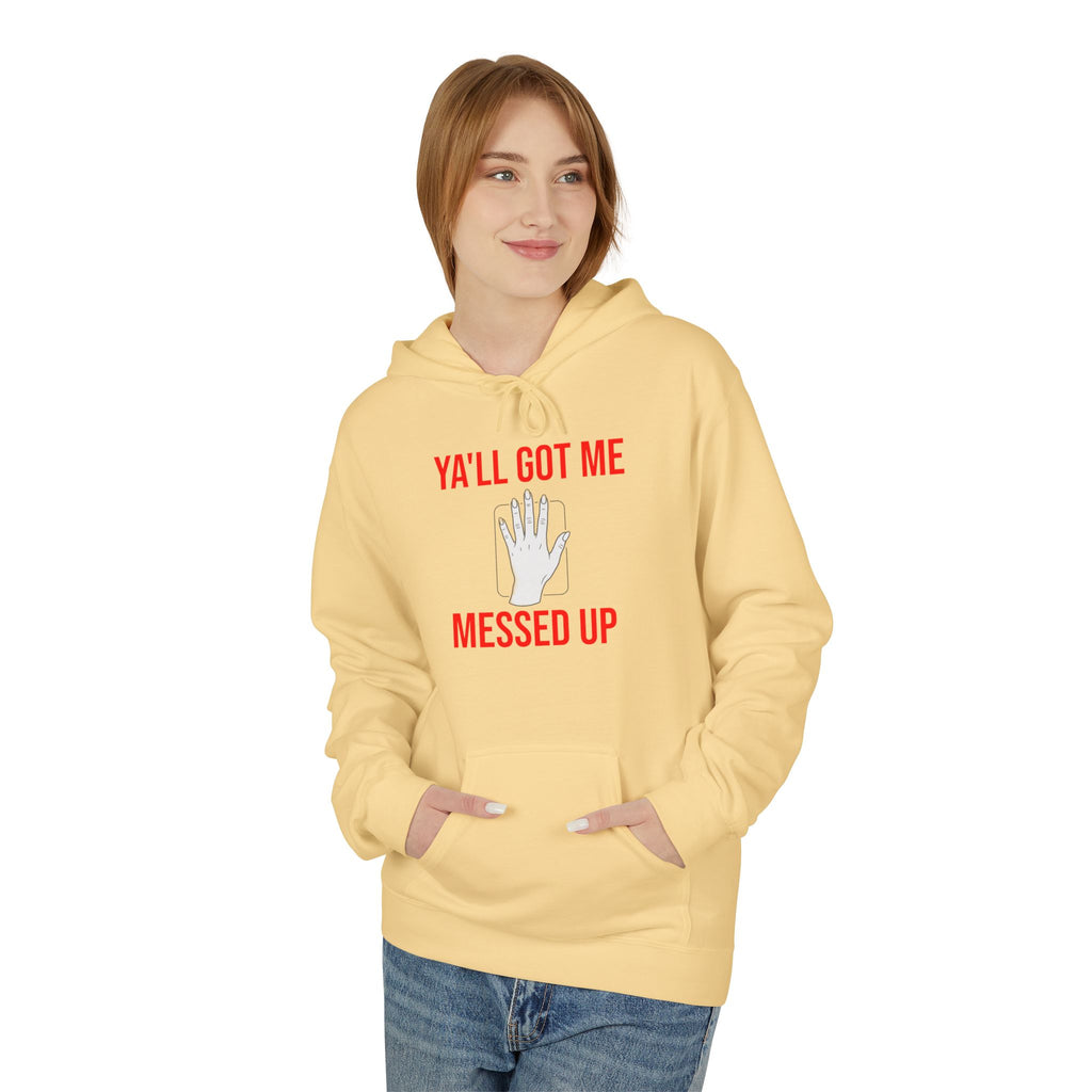 Ya'll Got Me Messed Up Hoodie – Funny Southern Sassy Pullover