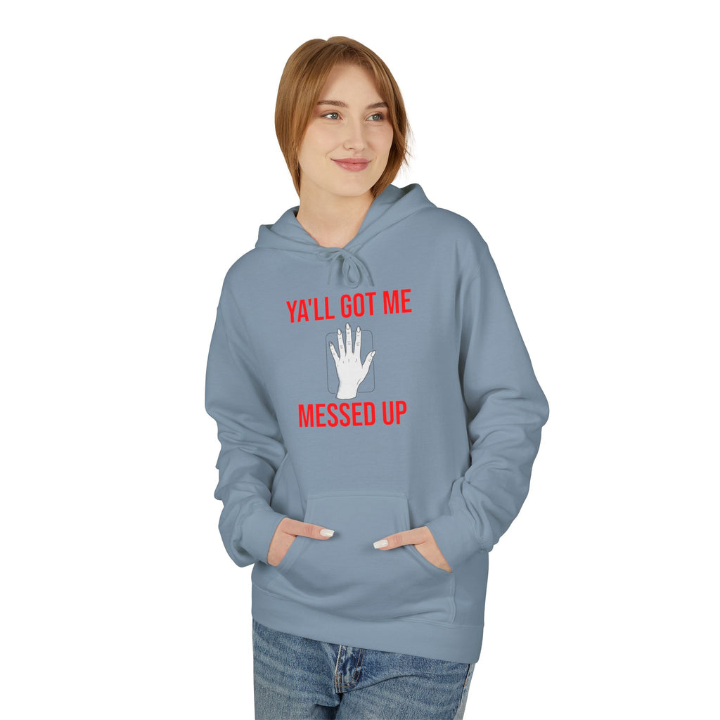 Ya'll Got Me Messed Up Hoodie – Funny Southern Sassy Pullover