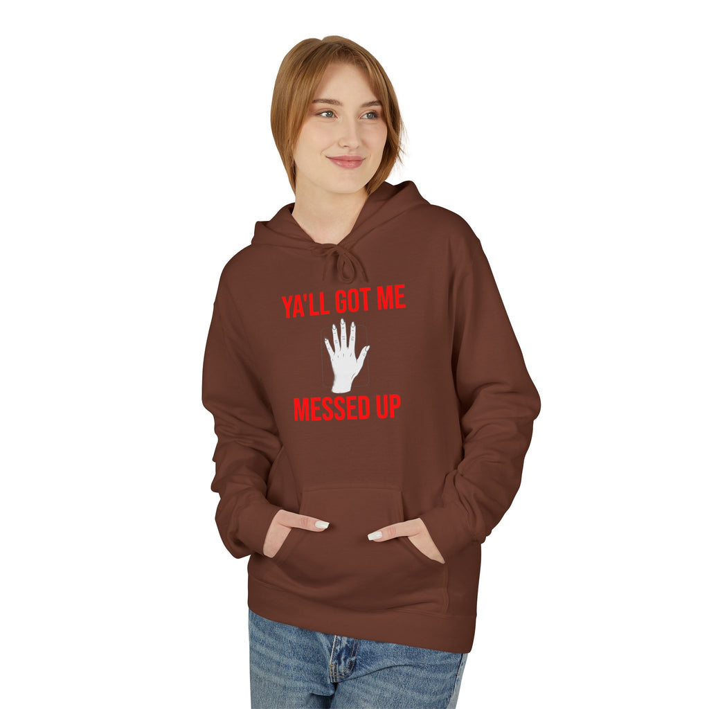 Ya'll Got Me Messed Up Hoodie – Funny Southern Sassy Pullover