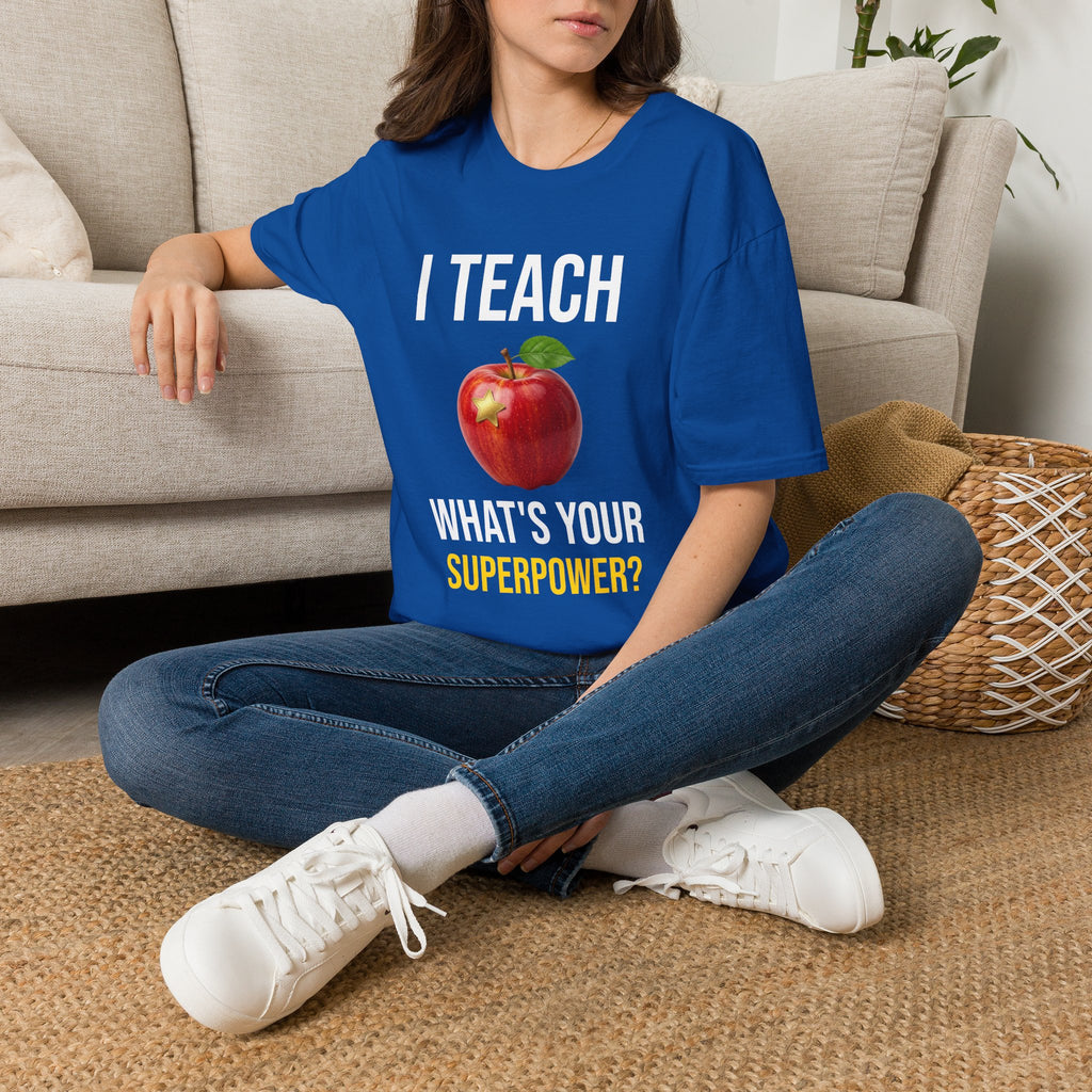 I Teach What's Your Superpower T-Shirt — Funny Teacher Gift Back To School Tee