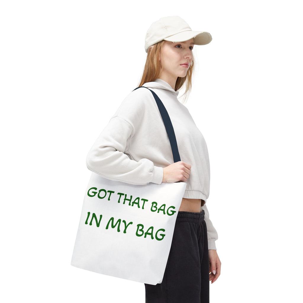 Got That Bag Tote — 'Got that bag. In my bag.' All-Over Print Tote