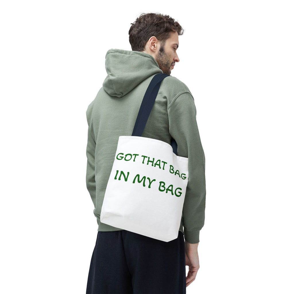 Got That Bag Tote — 'Got that bag. In my bag.' All-Over Print Tote