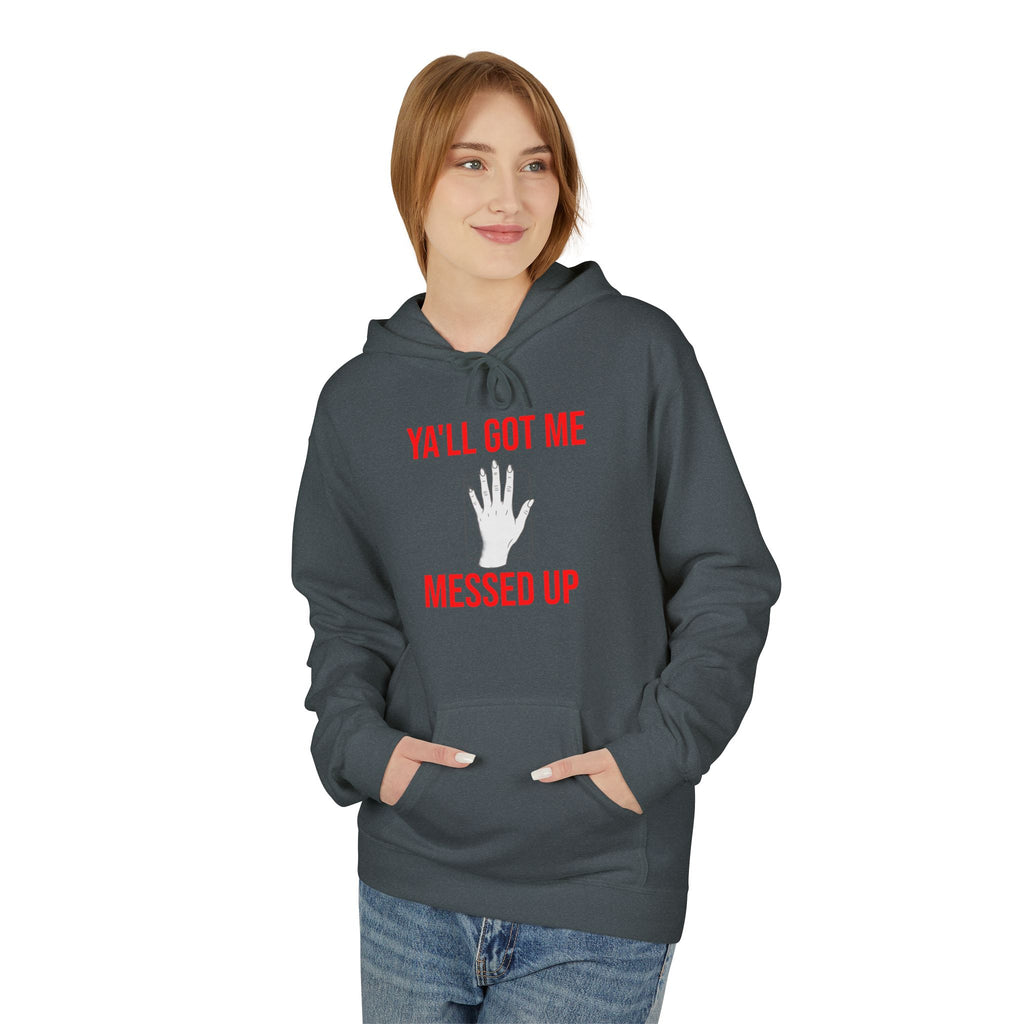 Ya'll Got Me Messed Up Hoodie – Funny Southern Sassy Pullover