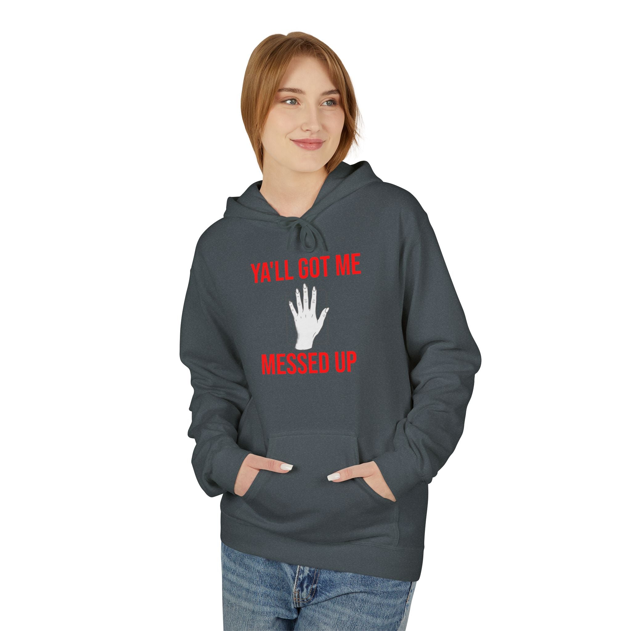 Ya'll Got Me Messed Up Hoodie – Funny Southern Sassy Pullover