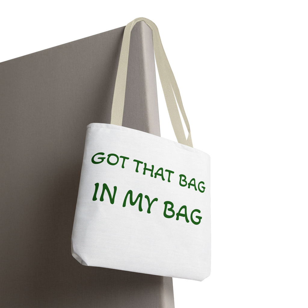Got That Bag Tote — 'Got that bag. In my bag.' All-Over Print Tote
