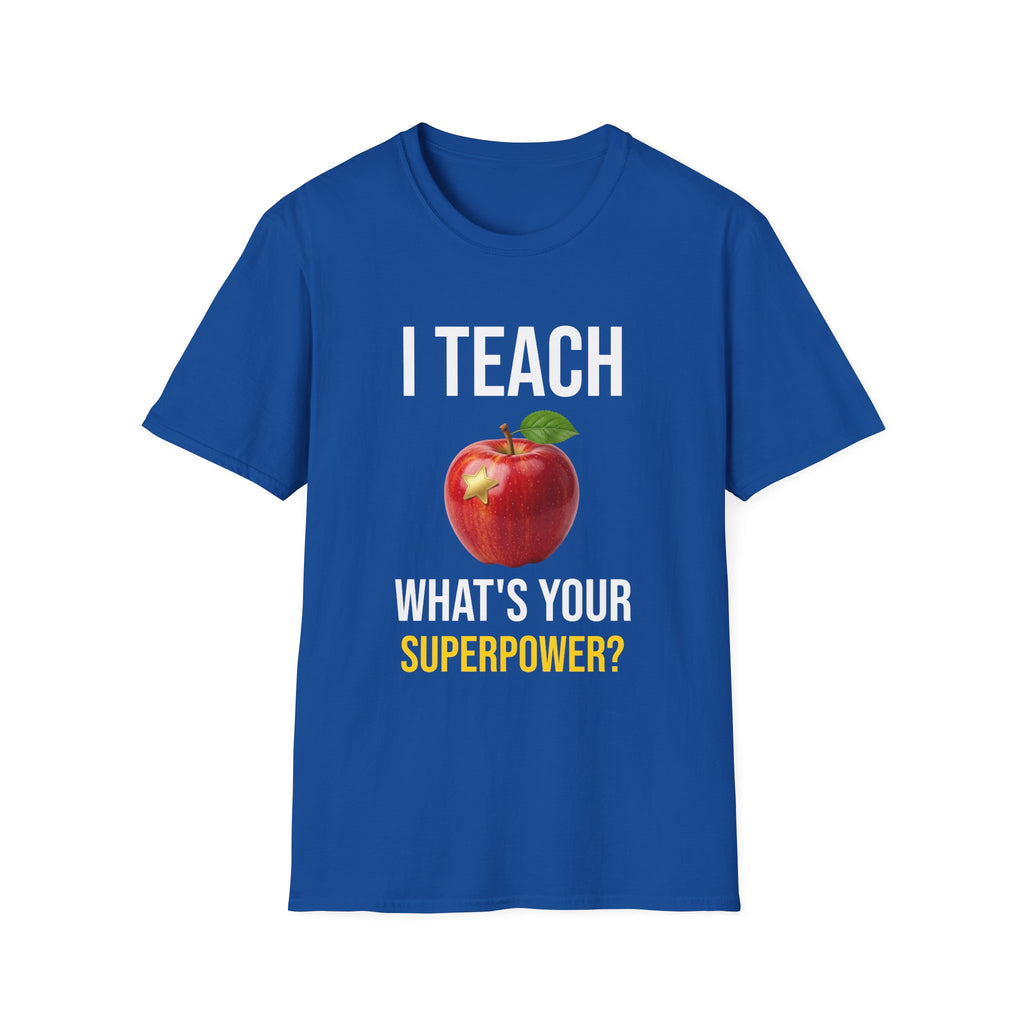 I Teach What's Your Superpower T-Shirt — Funny Teacher Gift Back To School Tee