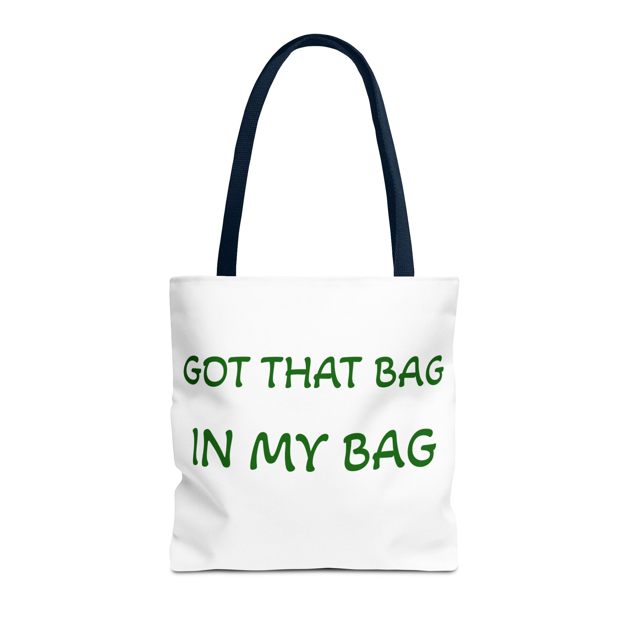 Got That Bag Tote — 'Got that bag. In my bag.' All-Over Print Tote