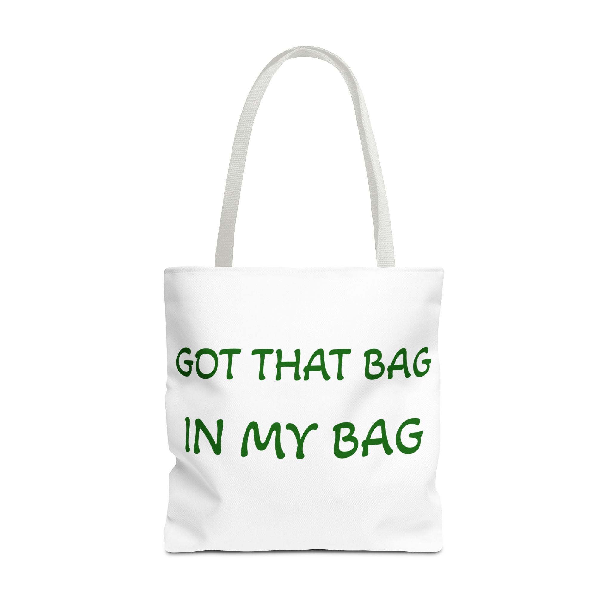 Got That Bag Tote — 'Got that bag. In my bag.' All-Over Print Tote