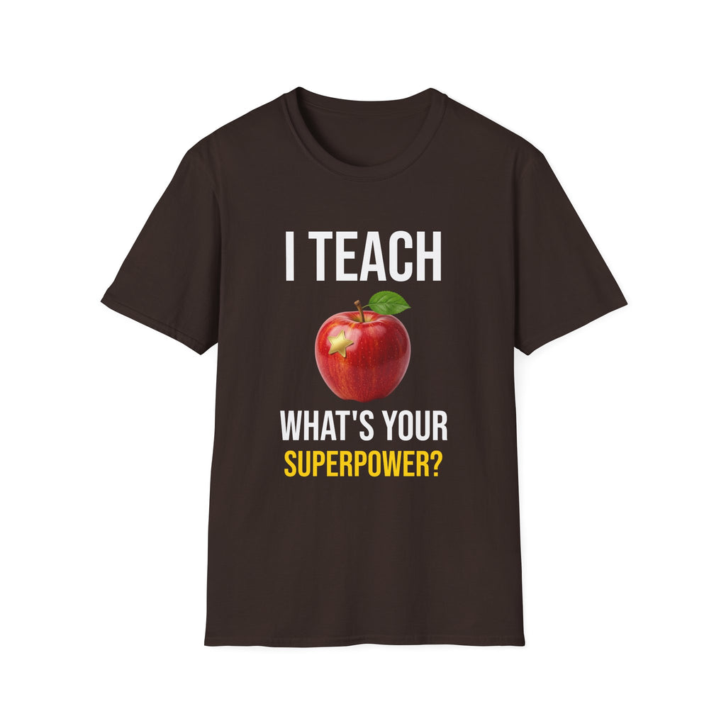 I Teach What's Your Superpower T-Shirt — Funny Teacher Gift Back To School Tee