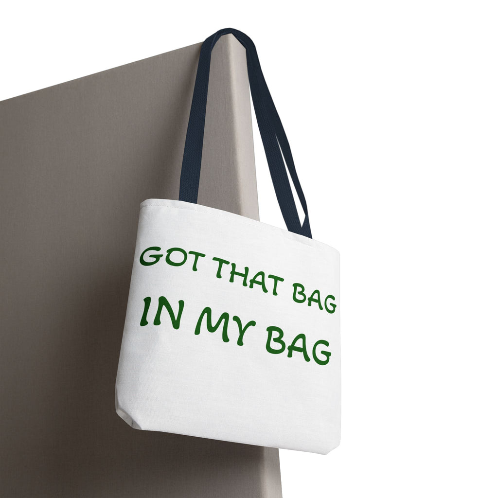 Got That Bag Tote — 'Got that bag. In my bag.' All-Over Print Tote