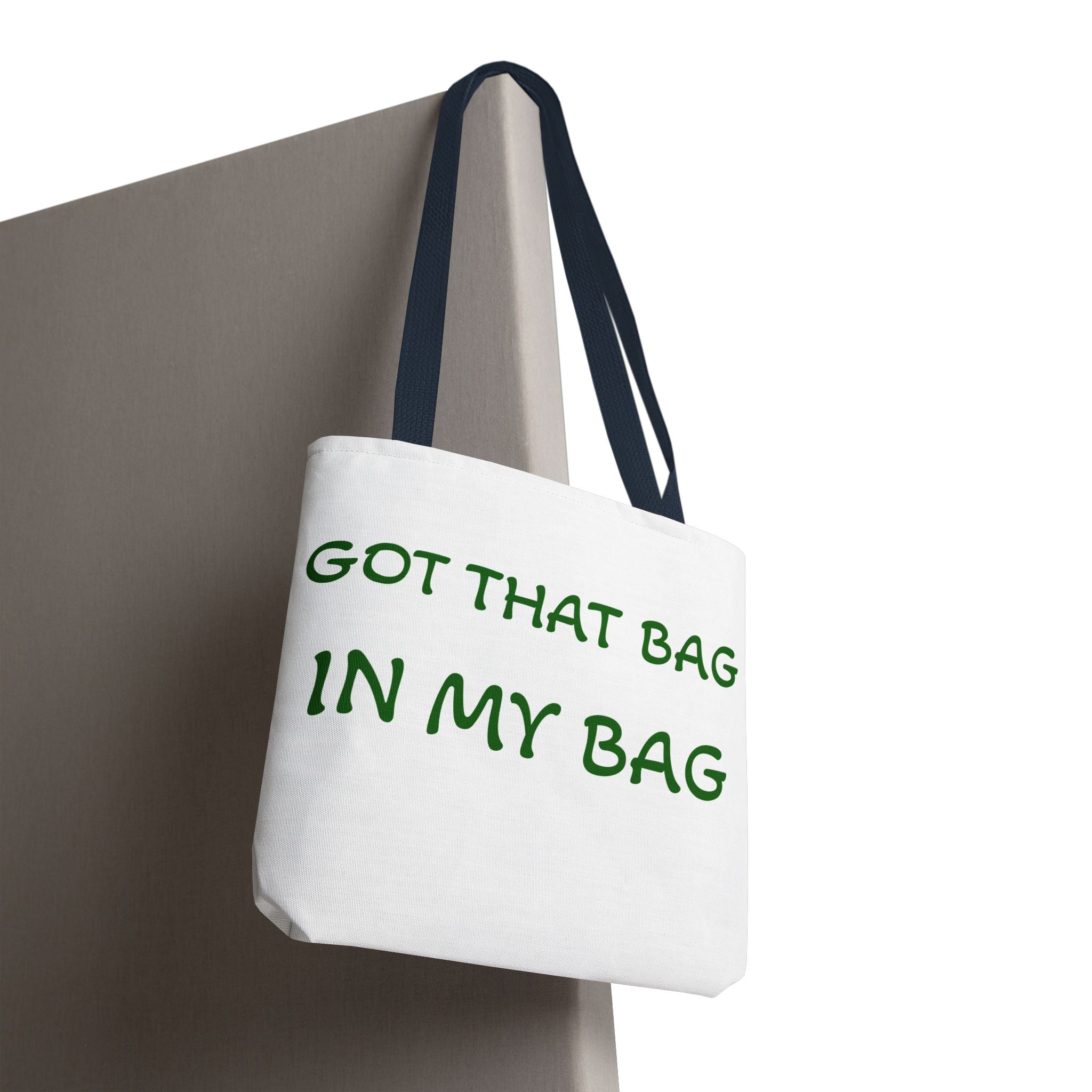 Got That Bag Tote — 'Got that bag. In my bag.' All-Over Print Tote
