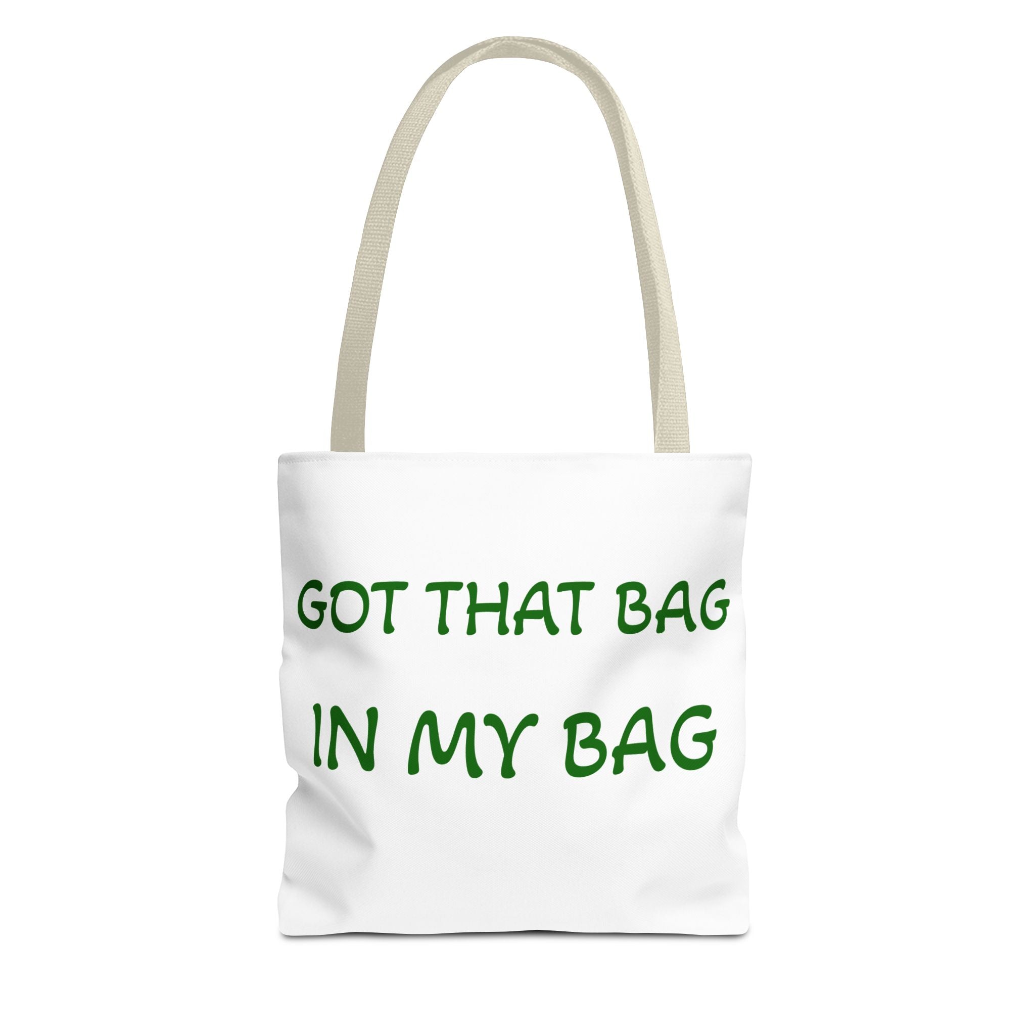 Got That Bag Tote — 'Got that bag. In my bag.' All-Over Print Tote