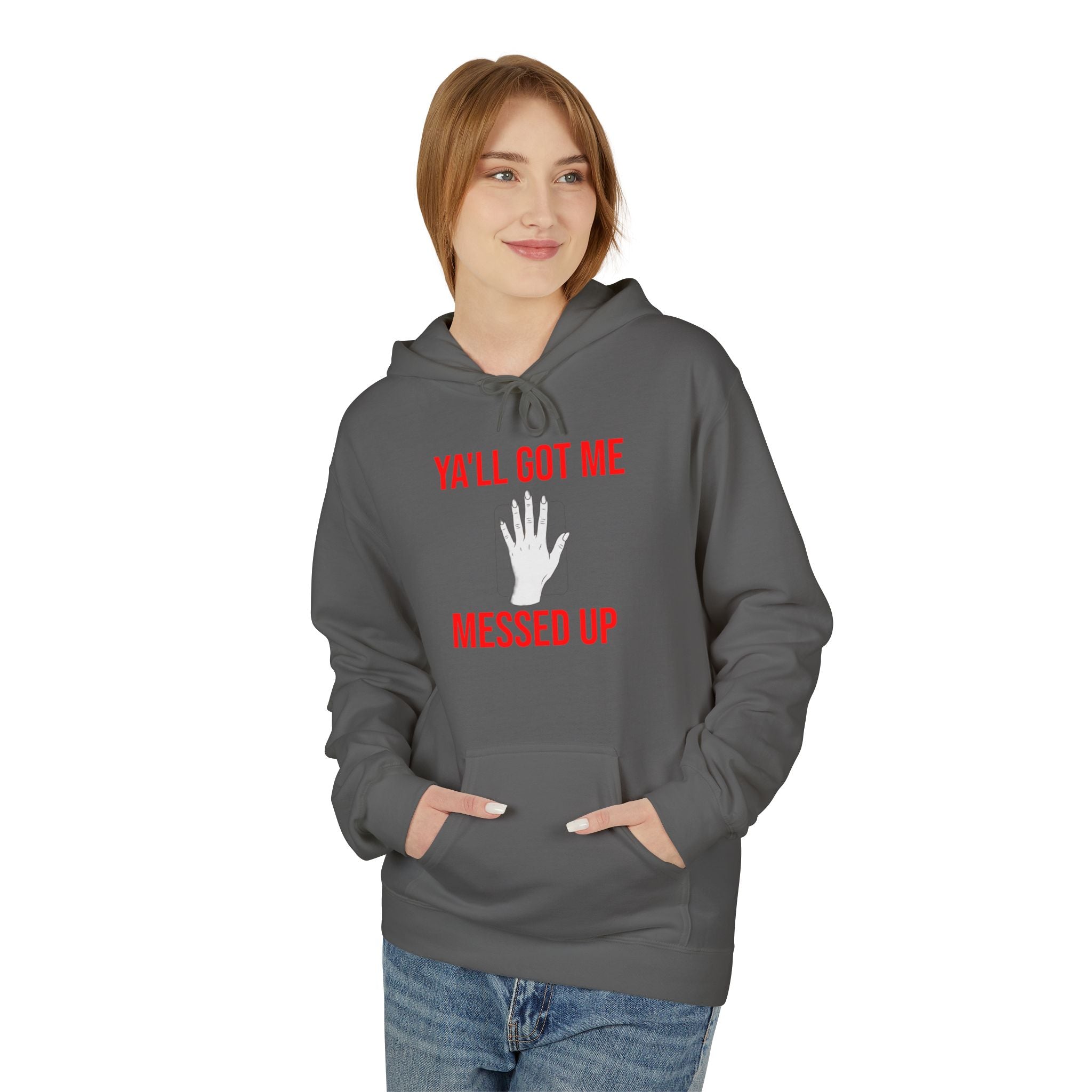 Ya'll Got Me Messed Up Hoodie – Funny Southern Sassy Pullover