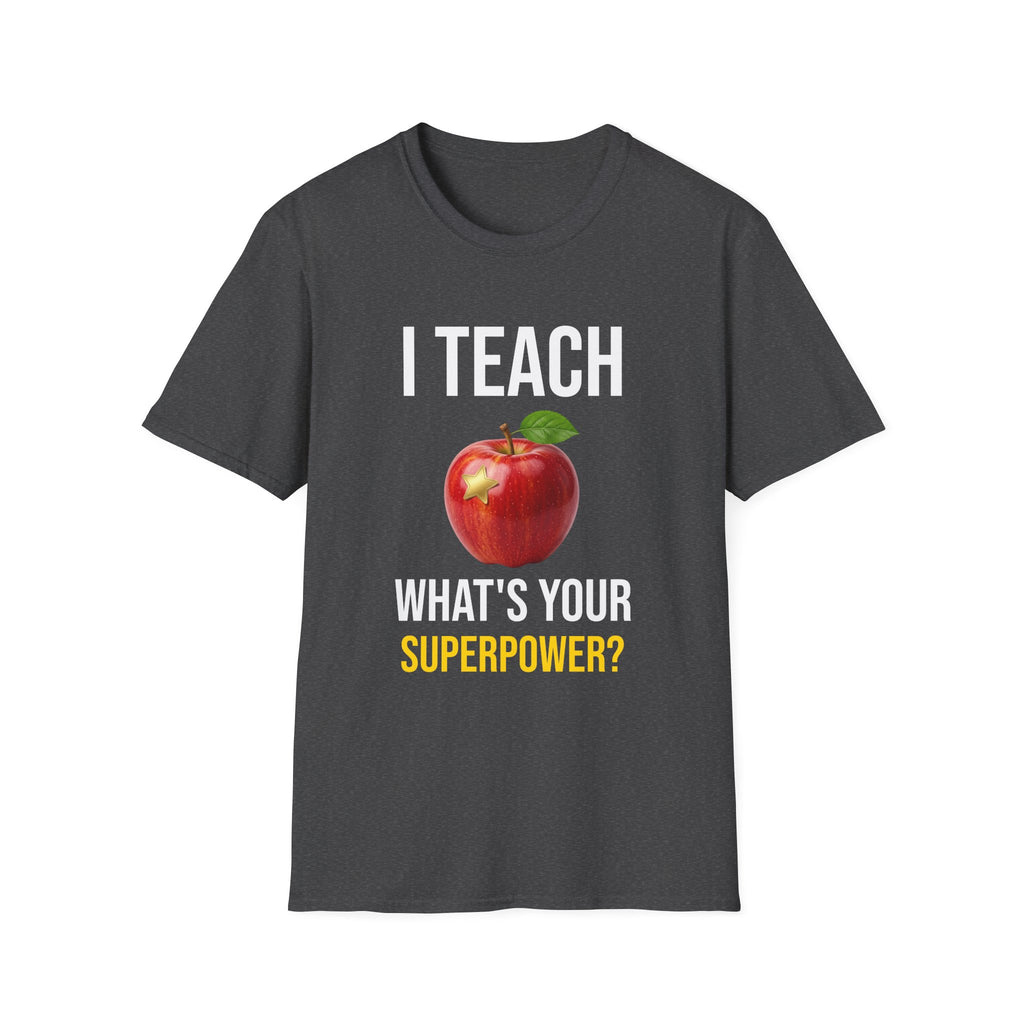 I Teach What's Your Superpower T-Shirt — Funny Teacher Gift Back To School Tee