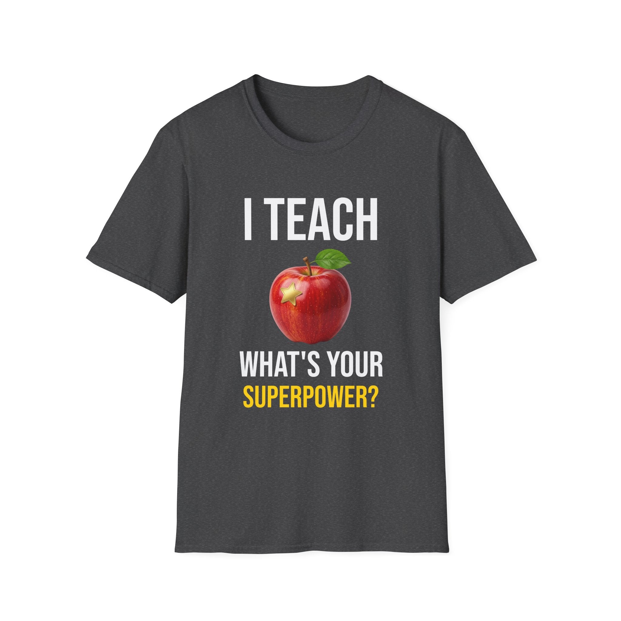 I Teach What's Your Superpower T-Shirt — Funny Teacher Gift Back To School Tee