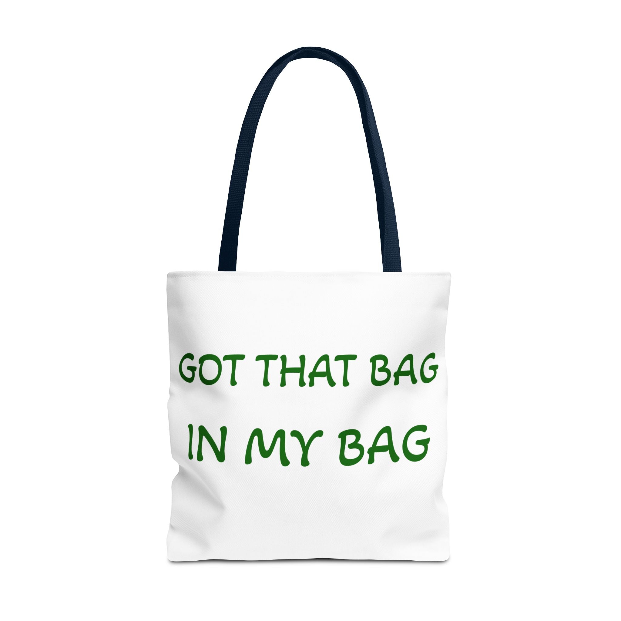 Got That Bag Tote — 'Got that bag. In my bag.' All-Over Print Tote