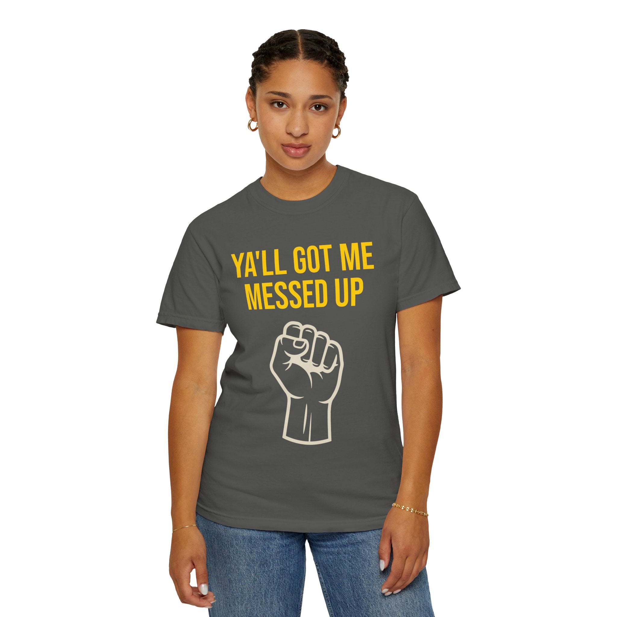 Ya'll Got Me Messed Up T-Shirt – Vintage Raised Fist Graphic Tee