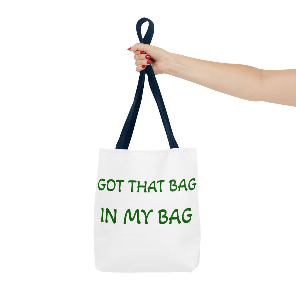 Got That Bag Tote — 'Got that bag. In my bag.' All-Over Print Tote