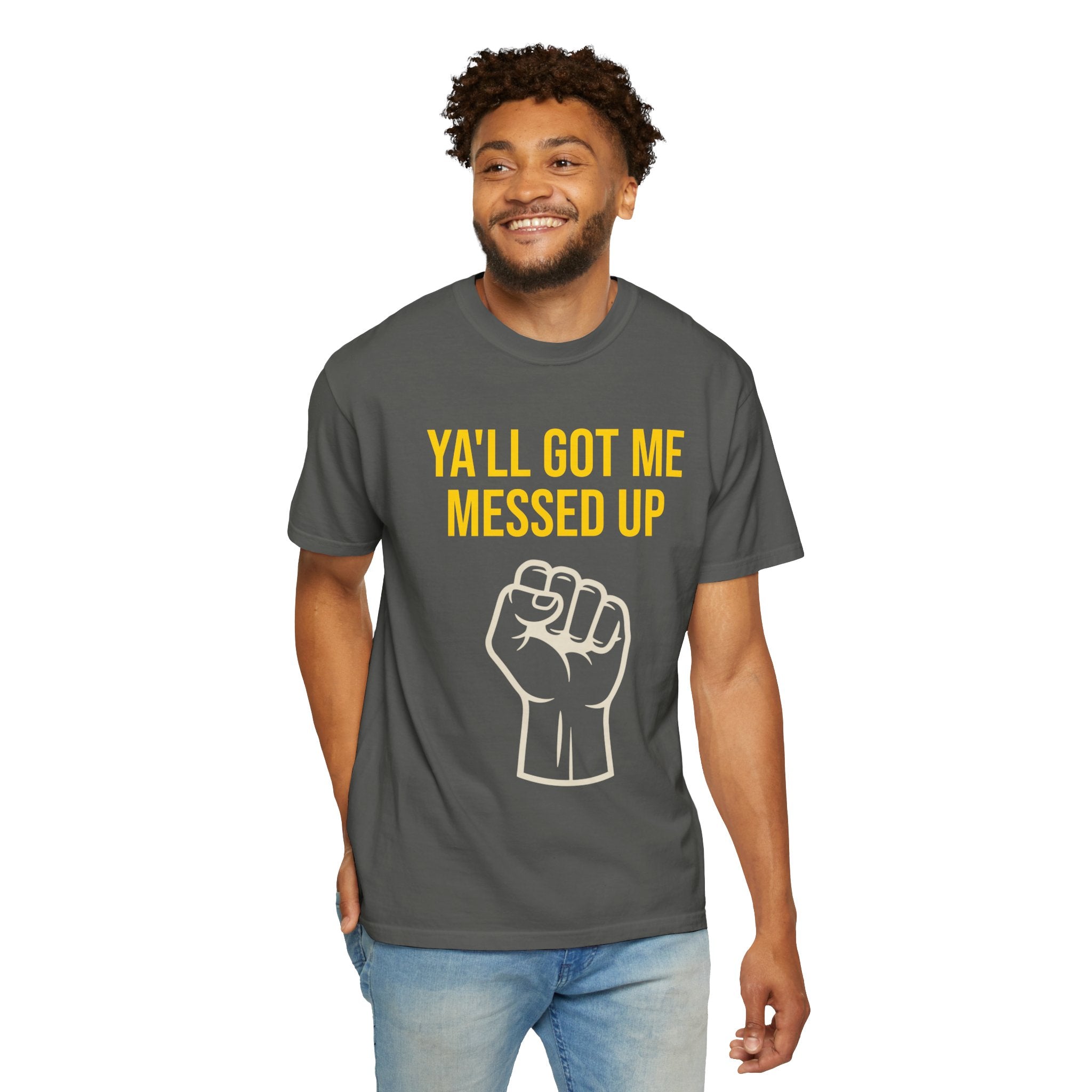 Ya'll Got Me Messed Up T-Shirt – Vintage Raised Fist Graphic Tee