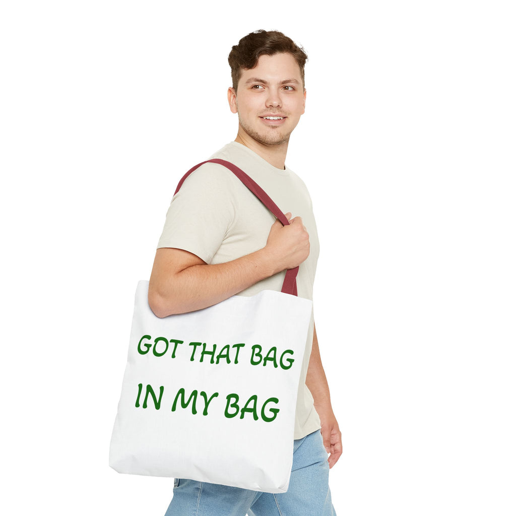 Got That Bag Tote — 'Got that bag. In my bag.' All-Over Print Tote