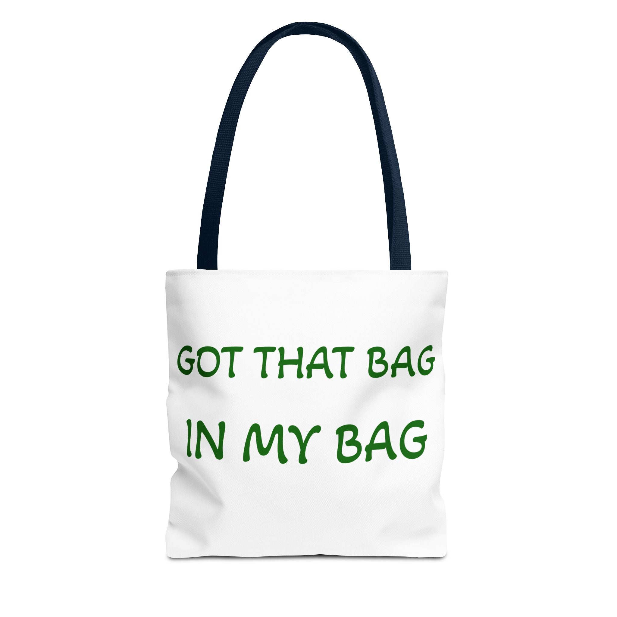 Got That Bag Tote — 'Got that bag. In my bag.' All-Over Print Tote