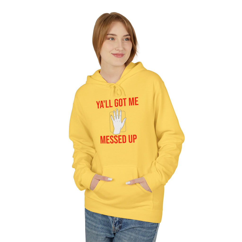 Ya'll Got Me Messed Up Hoodie – Funny Southern Sassy Pullover