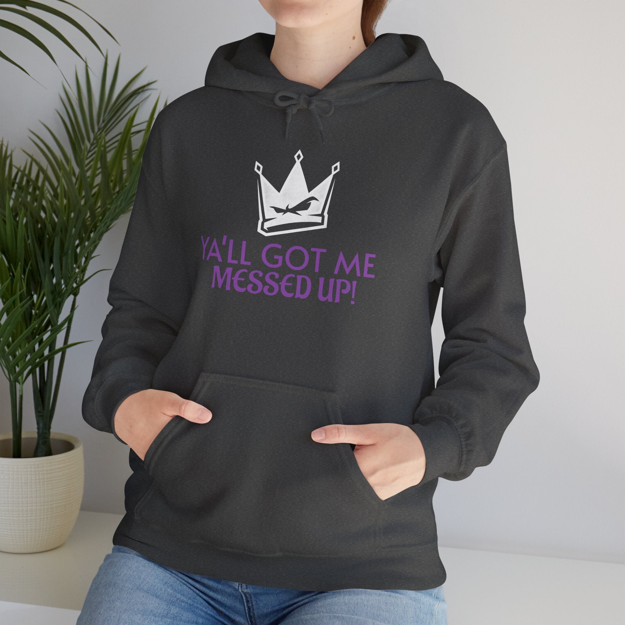 "Y'all Got Me Messed Up" Crown Hoodie – Sassy Statement Pullover