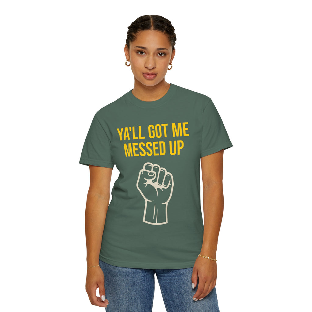 Ya'll Got Me Messed Up T-Shirt – Vintage Raised Fist Graphic Tee