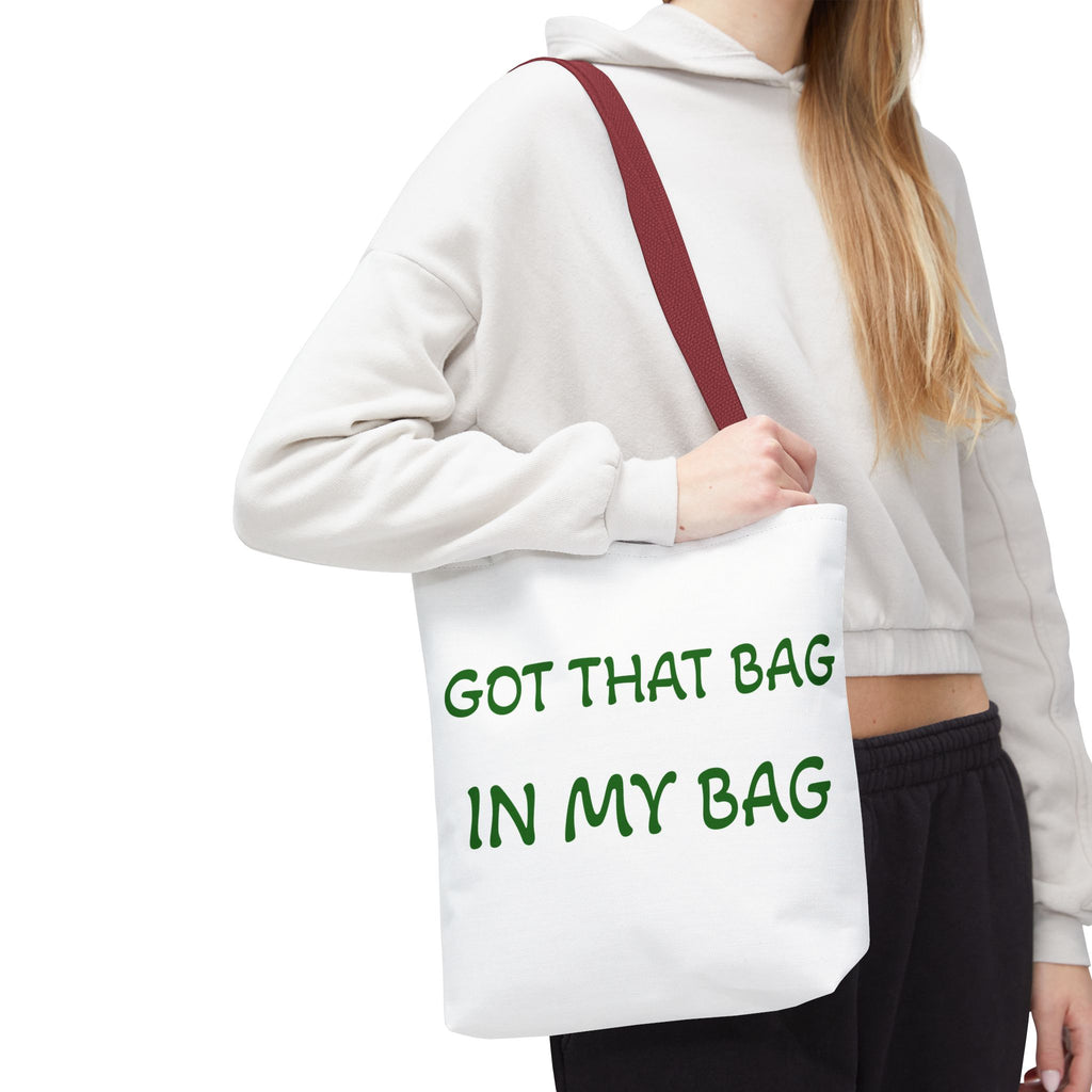 Got That Bag Tote — 'Got that bag. In my bag.' All-Over Print Tote