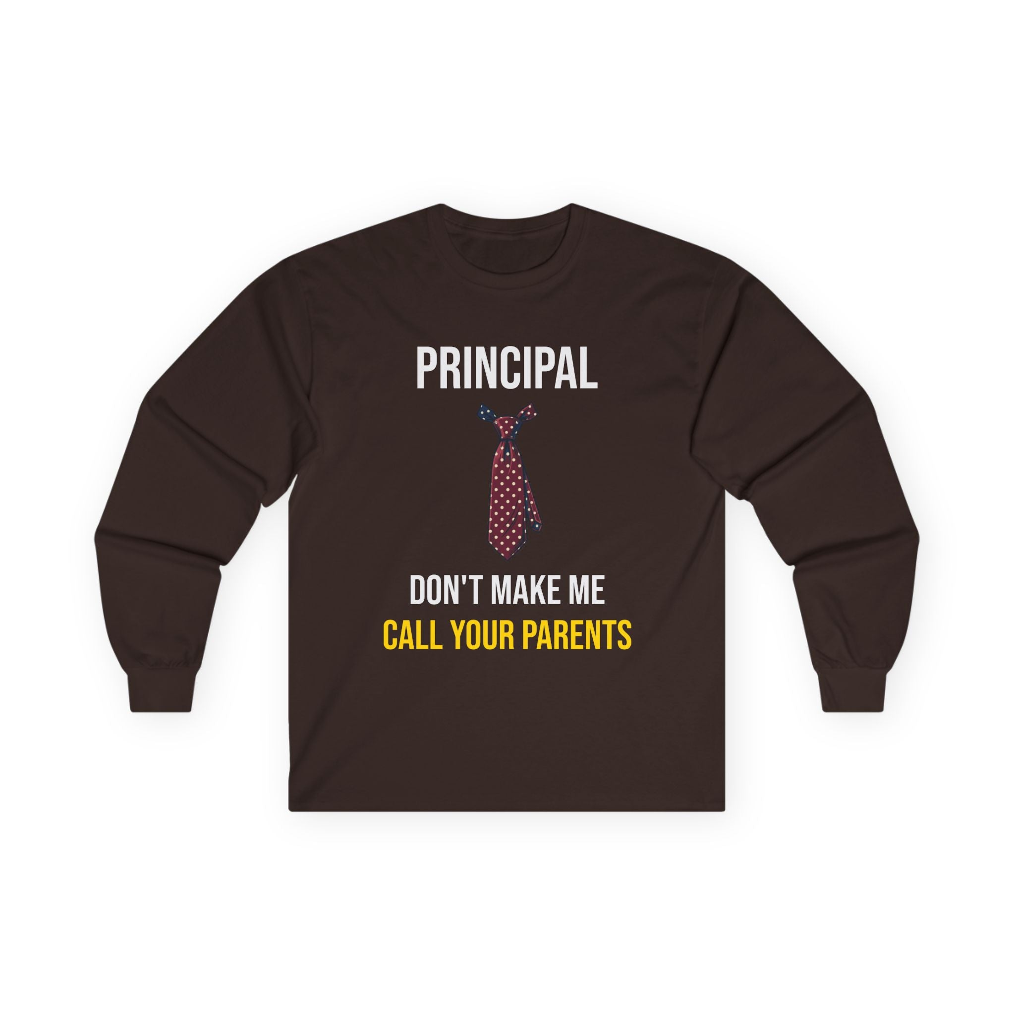 Principal Don't Make Me Call Your Parents T-Shirt — Funny Back To School Administrator Gift Tee