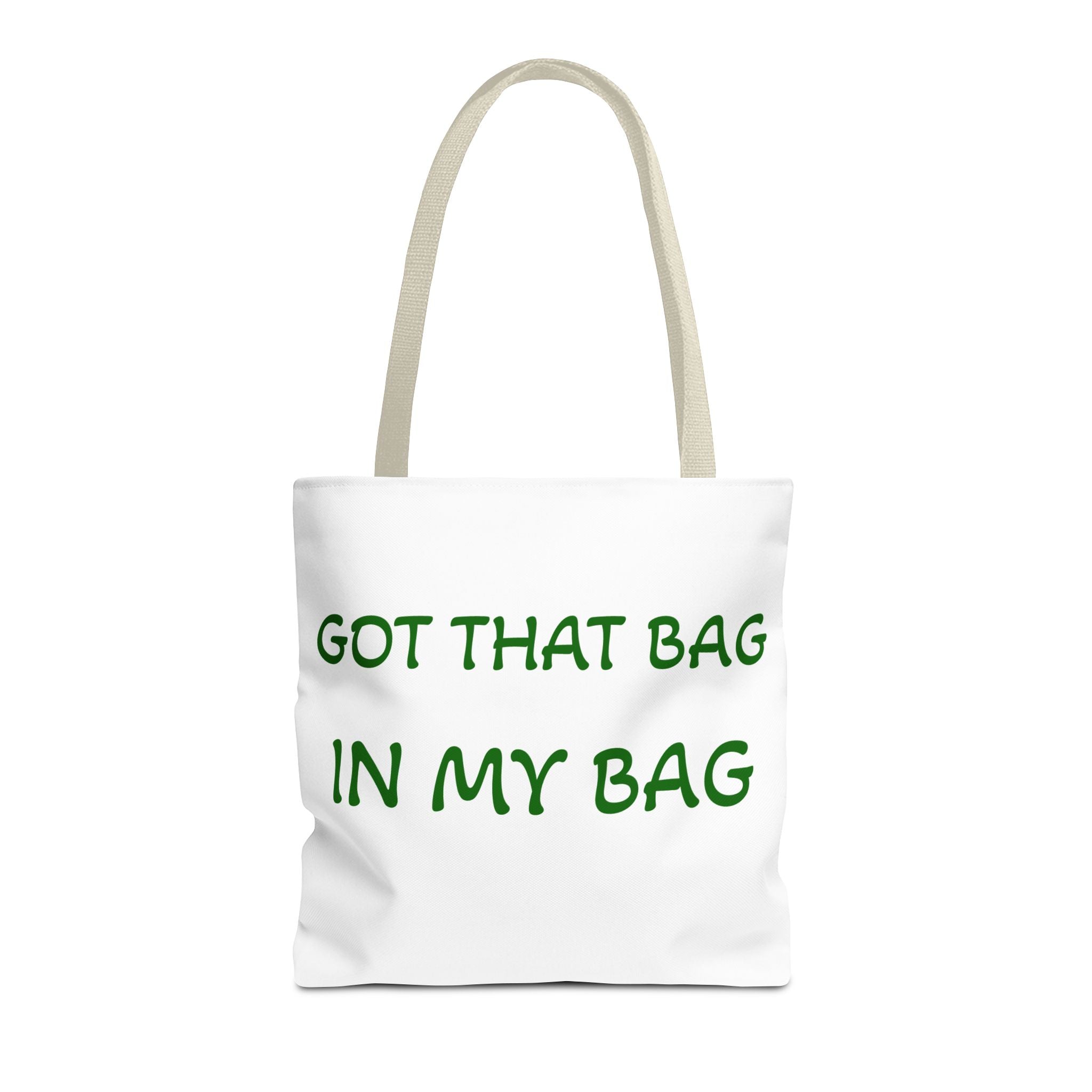 Got That Bag Tote — 'Got that bag. In my bag.' All-Over Print Tote